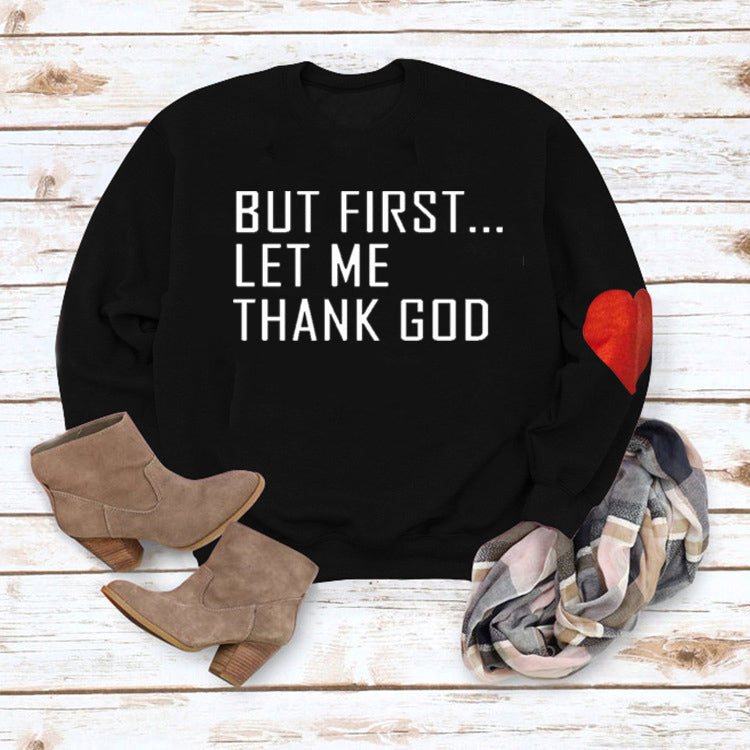 BUT FIRST...LET ME THANK GOD LETTER PRINT SWEATSHIRT