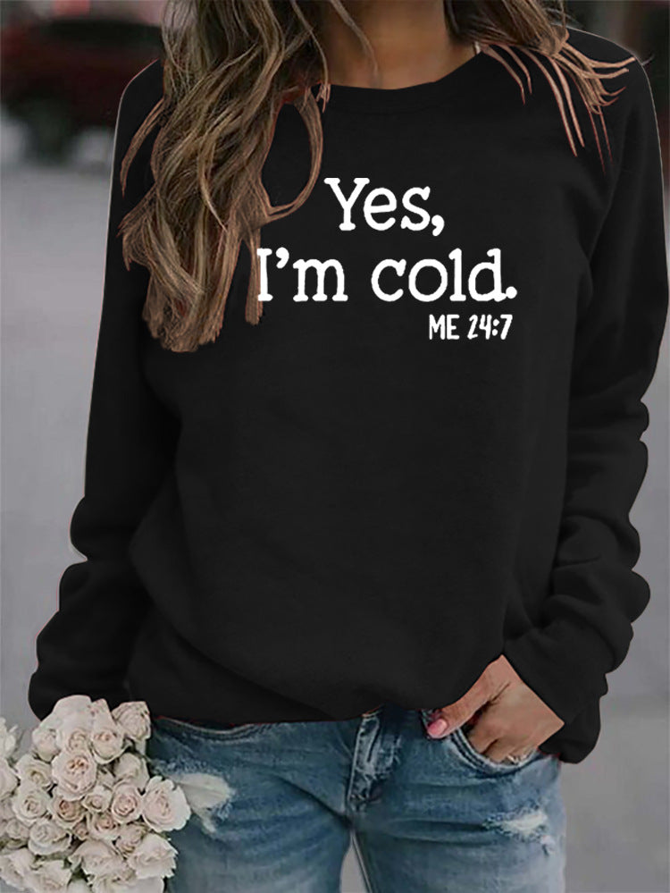 Yes, I'm Cold" Long Sleeve Sweatshirt