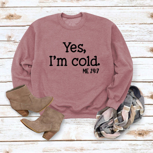 Yes, I'm Cold" Long Sleeve Sweatshirt