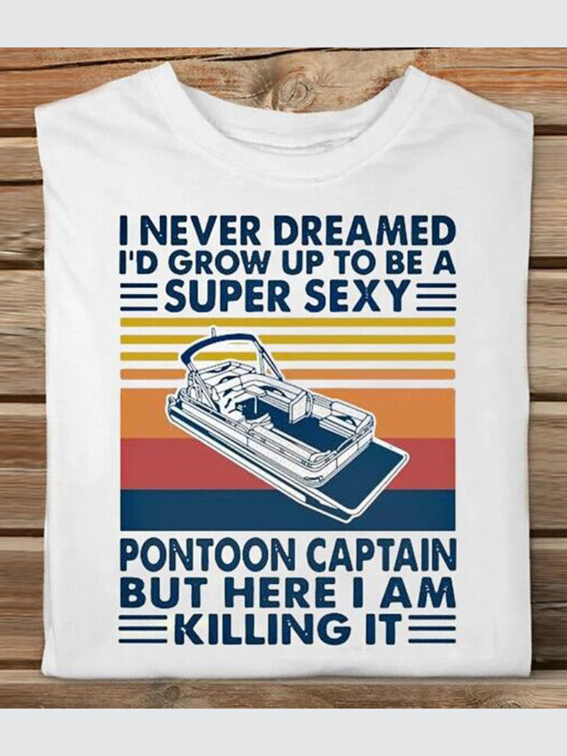 I Never Dreamed I'd Grow Up To Be Super Sexy T-Shirt