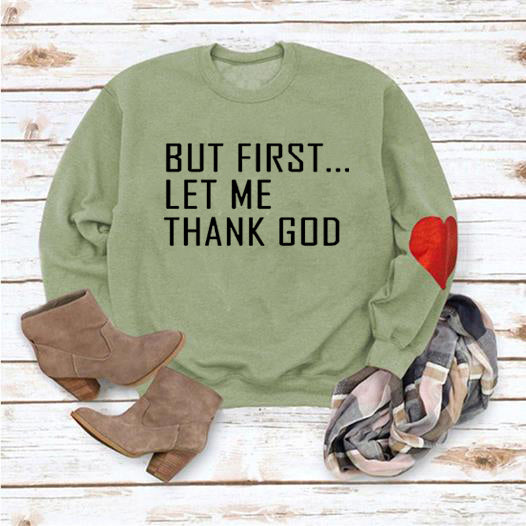 BUT FIRST...LET ME THANK GOD LETTER PRINT SWEATSHIRT